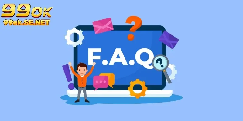Tham khảo FAQ để an tâm trải nghiệm game tại 99OK